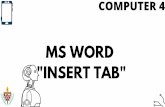 MS WORD 'INSERT TAB'€¦ · When a table is selected you will see additional contextual tabs Tables > Table Tools Design Table Tables Table - Drop-Down. This lets you quickly drag