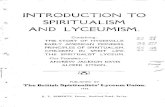 ~. INTRODUCTION TO SPIRITUALISM AND L YCEUMISM...Introduction to Spiritualism and Lyceumism. THE PRINCIPLES OF MODERN SPIRITUALISM. The Fatherhood of Cod. By the study of Nature that