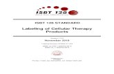 ISBT 128 Standard Labeling of Cellular Therapy Products · 1.3 Intended Audience The intended audience of this document is staff at facilities of cellular therapy collection and processing