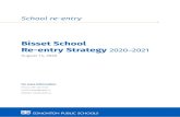 Re-entry Strategy 2 020–2021 Bisset School · Bisset School Re-entry Strategy 2 020–2021 August 14, 2020 For more information: Phone: 780-450-6536 Email : bisset@epsb.ca