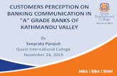 CUSTOMERS PERCEPTION ON BANKING COMMUNICATION …Customer's Perception on Banking Communication in Kathmandu Valley Particulars Yes No You have faced communication problem in the bank