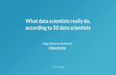 What data scientists really do, according to 50 data ... · Hybrid model (e.g. Airbnb, DataCamp) ... Generalist ---> Specialist Emily Robinson. Coda: data science consultancy “For