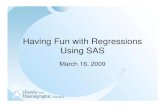 Having Fun with Regressions Using SAS · Having Fun with Regressions Using SAS March 16, 2009. What are the Different Proc for Regression in SAS? • CALIS • CATMOD • GENMOD •