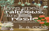 Love Spells, Rainbows and Rosie · Love Spells, Rainbows and Rosie Author: K. A. Cook Subject: Loversï¿½ Day is good trading for a witch who deals in enchantments, ribbons and