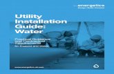 Utility Installation Guide: Water - Energetics · 2021. 1. 21. · Utility Installation Guide: Water England and Wales When you phone the water emergencies number, the call centre