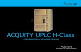 ACQUITY UPLC H-Class System - Conquer Scientific€¦ · The ACQUITY UPLC® H-Class System is the only quaternary based liquid chromatographic system that was designed for TRUE UPLC