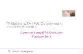 T-Mobile USA IPv6 Deployment · 2013. 2. 6. · I have personally used IPv6-only + NAT64 for 3 years now • Most things works fine with IPv6-only + NAT64 •Web, email, … work