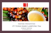 MATERI PRESENTASI PT TUNAS BARU LAMPUNG Tbk PUBLIK …€¦ · Pabrik Biodiesel 1.500 TPD di Way Lunik –Lampung. 16 Pabrik Refined Glycerine 120 TPD ... MATERI PRESENTASI PT TUNAS