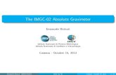 The IMGC-02 Absolute Gravimeterpersonalpages.to.infn.it/~biolcati/presgrav.pdf · 2014. 2. 10. · The IMGC-02 Absolute Gravimeter is used for: measurements of g with an accuracy