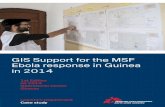 GIS Support for the MSF Ebola response in Guinea in 2014...in 2014 1st Edition Jul 2014 Operational Center Geneva Logistics Department GIS Case study GIS support for the MSF Ebola