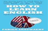 HOW TO LEARN ENGLISH - archive.org · 100% English-speaking websites. This is our way to get closer to the real thing, to real English, and will make it easier to think in English