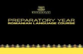 PREPARATORY YEAR - UniBuc · 2019. 4. 15. · PREPARATORY YEAR ROMANIAN LANGUAGE COURSE This study program is offered to those interested to experience from a cultural point of view,