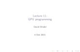 Lecture 11: GPU programming - Cornell Universitybindel/class/cs5220-f11/slides/lec11.pdf · 2011. 11. 28. · HW2: Ghostcellsrevisited 0 1 2 3 4 0 1 2 3 4 0 1 2 3 4 5 6 7 8 9 10 0
