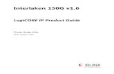 Interlaken 150G v1 - Xilinx Interlaken 150G v1.6 8 PG212 October 4, 2017 Chapter 2 Product Specification