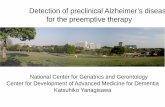Detection of preclinical Alzheimer’s diseas for the ... · Center for Development of Advanced Medicine for Dementia. ... of preclinical Alzheimer’s diseas. for the preemptive
