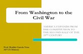 From Washington to the Civil War · 2018. 12. 3. · known for his leadership during the War of 1812. He inherited from Jefferson the hardships of the Embargo Act, the British “impressment”