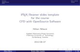 LaTeX/Beamer slides template for the course CFD with ...hani/kurser/OS_CFD_2013/beamerSlidesTemplate.pdfis written as it is written in the tex-file, without reformatting. There is