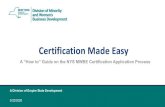 Certification Made Easy - Empire State Development...“Certification Made Easy” presentation is designed to aid MWBEs in how to best approach the NYS MWBE certification application