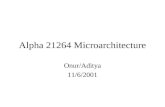 Alpha 21264 Microarchitecture · 2020. 12. 9. · Key Features of 21264 • Introduced in Feb 98 at 500 MHz • 15M transistors, 2.2V 0.35-micron 6 metal layer CMOS process • Implements