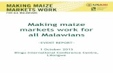 Making maize markets work for all Malawians · 2015. 11. 26. · National Symposium on Maize Markets under the theme: “Making Maize Markets Work for All Malawians” Before I proceed,