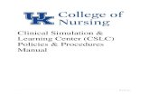 Clinical Simulation & Learning Center (CSLC) Policies ......High-Fidelity Simulators: 3 adult, 2 obstetric, 2 adolescent, 1 infant, 1 newborn. Equipment : 13 motion-recorded cameras,