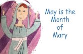 May is the Month of Mary · 2020. 4. 29. · May is a very special month for us as we remember Mary, the Mother of Jesus and Mother of us all. A full month is given over by the Church