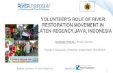 VOLUNTEER'S ROLE OF RIVER RESTORATION MOVEMENT IN … · 2017. 10. 11. · Suratman, Prof.Dr.1, Surani Hasanati1, 1Faculty of Geography, Universitas Gadjah Mada, INDONESIA. BACKGROUND