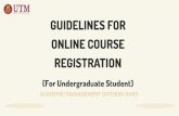 GUIDELINES FOR ONLINE COURSE REGISTRATION · 2020. 10. 9. · academic-ahibsjb@utm.my| +607-5610188 (JB), +603-21805023/24 (KL) School of Professional and Continuing Education : bba.space@utm.my,