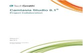 Camtasia Studio 8 - TechSmith...Camtasia Studio 8.1 Project Collaboration 6 Tips for Managing Collaborative Video Projects Define the Scope The first step in any video project is defining