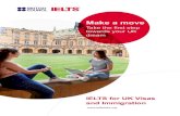 Make a move · 2021. 1. 7. · IELTS Life Skills A1 This test is for test takers wishing to migrate to the UK and for those wishing to train or study below degree level. IELTS General