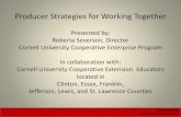 Producer Strategies for Working Togethercooperatives.dyson.cornell.edu/food-hub/pdf/Producer... · 2016. 6. 24. · Producer Strategies for Working Together Presented by: Roberta