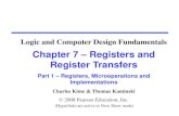 Chapter 7 Registers and Register Transfersfac.ksu.edu.sa/sites/default/files/cen214_chapter7_p1.pdf · 2018. 10. 4. · Chapter 7 - Part 1 3 Registers Register – a collection of