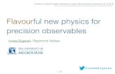 Flavourful new physics for precision observables · Flavourful new physics for precision observables Innes Bigaran, Raymond Volkas @innesbigaran 1 Frontiers in Quantum Matter Workshop: