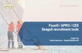 Facet5 / APRO / CES Seagull recruitment tools€¦ · Facet5 / APRO / CES Seagull recruitment tools Torger Tau Senior Instructor | Seagull Maritime AS. Facet5 . Seagull Maritime AS