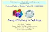 Energy Efficiency in Buildings - ibse.hkibse.hk/cmhui/PolyU_BSE_talk_090314.pdf · 2016. 8. 12. · Energy Efficiency • Strategies for energy efficiency of HVAC • Reduce heat