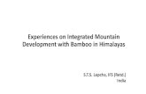 Experiences in Integrated Mountain Development with Bamboo in Himalayas · 2020. 8. 13. · Himalayas are still growing by 1 cm per year • Himalayas run 2400 Km by length, 150 Km-350