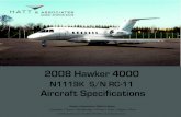 2008 Hawker 4000 sn RC-11 avail. thru Hatt & Associates …...• Primus 880 Weather Radar •Honeywell AA-300 Radio Altimeter • ACSS TCAS 2000 - TCAS II 7.1 •Meggitt Secondary