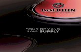 YOUR DEMAND IS OUR SUPPLY - Dolphindolphinpolyfill.com/download/catalogue.pdf · 2014. 5. 31. · Agriculture Film Application EPP Foam Application ... 4. POLY STRONG - 45 POLY STRONG