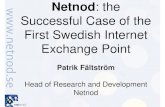 Netnod: the Successful Case of the First Swedish Internet Exchange Point · 2012. 6. 21. · Tele2. Sunet. Telia. Easy to do as there where dark fiber to rent! With central services