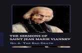 THE SERMONS OF SAINT JEAN MARIE VIANNEY N T B D€¦ · THE SERMONS OF SAINT JEAN MARIE VIANNEY NUMBER 6: THE BAD DEATH If you ask me what most people understand by a bad death, I