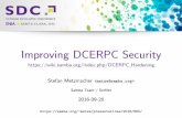 Improving DCERPC Security - SNIA · 2019. 12. 21. · I MS-RPCE 2.2.2.13 Veri cation Trailer I A hidden structure injected at the end of the DCERPC Request stub data I Identi ed by