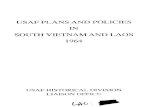 US Air Force Plans and Policies in South Vietnam and Laos, 1964 · 2016. 6. 22. · USAF P1ans and Policies in South Vietnam and Laos in ~ i.s a sequel to three earlier studies prepared