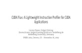 CUDA Flux: A Lightweight Instruction Profiler for CUDA ......Currently Available Tools for Profiling Hardware performance-counter based: nvprof • CUDA API trace • Light to heavy