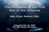 The Formation of the First Star in the Universegawiser/689_f09/locastro...The Formation of the First Star in the Universe Abel, Bryan, Norman 2001 Presented Nov 19, 2009 PHY 689 Galaxy