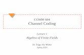 COMM 604 Channel Coding - GUC Channe… · COMM 604 Channel Coding Lecture 1 Algebra of Finite Fields Dr. Engy Aly Maher Spring 2020. Binary Operation G is a set of elements “*”A