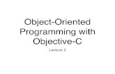 Object-Oriented Programming with Objective-Cinst.eecs.berkeley.edu/.../lectures/02_oop_with_objc.pdf · 2010. 11. 2. · Object-Oriented Programming with Objective-C Lecture 2. Objective-C.