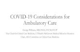 COVID-19 Considerations for Ambulatory Care...COVID-19 Considerations for Ambulatory Care George Williams, MD, FASA, FCCM, FCCP Vice Chair for Critical Care Medicine, UTHealth McGovern