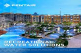 RECREATIONAL WATER SOLUTIONS - Pentair · Pentair is involved in the entire water and wastewater system from water transmission and distribution, process and control, to valves, ﬁttings,