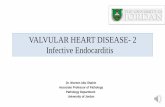 VALVULAR HEART DISEASE-2 - JU Medicine · 2020. 10. 10. · VALVULAR HEART DISEASE- 2 Infective Endocarditis . Infective Endocarditis (IE) •Microbial (mostly bacterial*) invasion