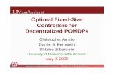 Optimal Fixed-Size Controllers for Decentralized POMDPspeople.csail.mit.edu › camato › publications › AAMAS-06-Workshop-Talk.pdfOptimal Fixed-Size Controllers for Decentralized